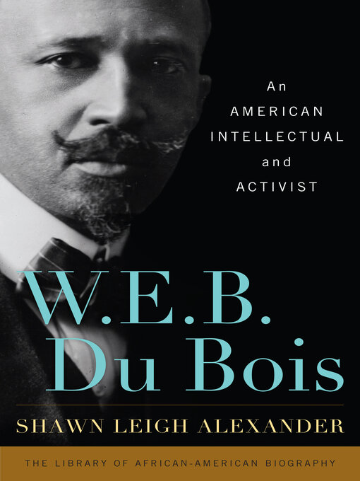 Title details for W. E. B. Du Bois by Shawn Leigh Alexander - Available
